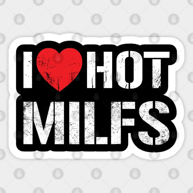 I Love Hot Milfs -  Vintage White Text Sticker by Whimsical Thinker